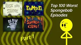 Top 100 Worst Spongebob Episodes Part 1 (100-69)