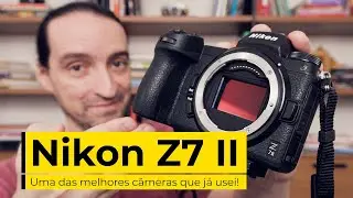 Nikon Z7 II - Uma das melhores câmeras que usei na vida! E mais análise da NIKKOR Z 24-70mm f/4 S