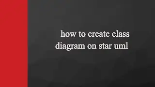 how to create class diagram on star uml
