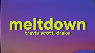 Travis Scott, Drake - MELTDOWN
