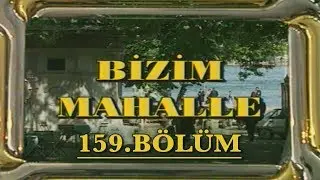 Bizim Mahalle - 159. Bölüm