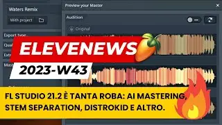 EleveNews 2023-W43 | FL STUDIO 21.2 È TANTA ROBA: AI Mastering, Stem Separation, Distrokid e altro.
