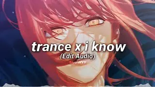 Trance x I Know // Edit Audio