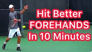 Hit Better Forehands In 10 Minutes (3 Easy Tennis Techniques)