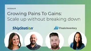 ShipStation and Finale Inventory Webinar | Growing Pains to Gains