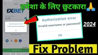 Authorization error invalid username or password 1xbet problem fix | 1xbet login problem fix 2024