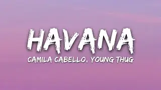 Camila Cabello - Havana (Lyrics) ft. Young Thug