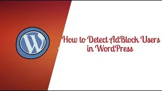 How to Detect AdBlock Users in WordPress Site | Anti AdBlock for WordPress