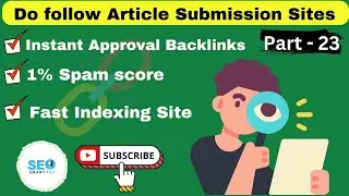 Do Follow Article Submission Sites | Instant Approval Article Backlinks 2024 | Part - 23