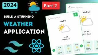 Build a Real-Time Weather App using React, Tailwind CSS & WeatherAPI | Part 2: API Integration