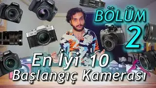 Başlangıç Seviyesi Kamera Önerileri | En İyi 10 Başlangıç Kamerası Ve Fiyatları 2. Bölüm
