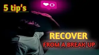 5 Tips for Moving on Past a Breakup