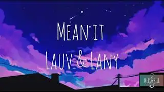 Lauv & LANY - Mean it (lyrics)