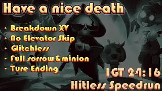 Have a nice Death - Breakdown 15 + Hitless SpeedRun IGT 24:16 (Vacation% / Ture Ending / No OOB)