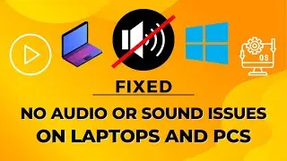 How to Fix No Audio or Sound Issues on Laptops and PCs