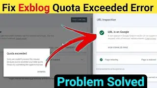 How To Fix Exblog Quota Exceeded Error | Quota Exceeded Error Google Search Console