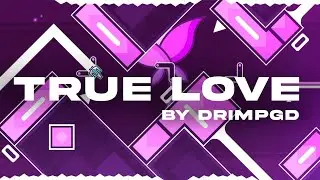 True Love by DrimpGD | Geometry Dash 2.11