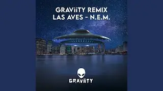 N.E.M. (GRAViiTY Remix)