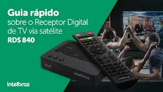 RDS 840: Guia rápido sobre o Receptor Digital de TV via satélite