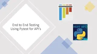 Python & Rest API using PyTest Part 8: End to End Testing For PyTest