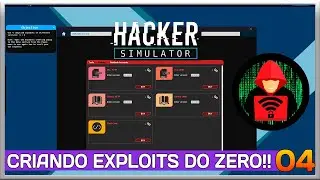 HACKER SIMULATOR | COMO CRIAR EXPLOITS DO ZERO! - EP04