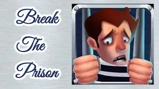 Break The Prison (Prison Man Play)