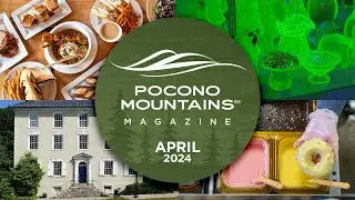 Pocono Mountains Magazine Premiere | April 2024