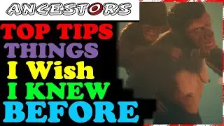 Ancestors humankind Odyssey TIPS I Wish I Knew Before