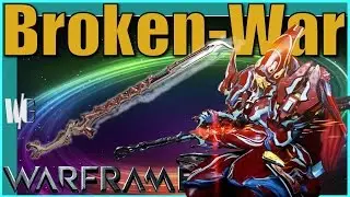 BROKEN-WAR BUILD - Cinematic Badassery [Update 18] Warframe