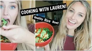 HEALTHY RICE BOWL || COOKING WITH LAUREN