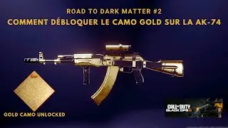 Road to Dark Matter #2 - Comment débloquer facilement le camo Or sur la AK-74 !!! (Défi + Classe) !!