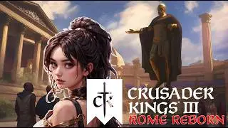Crusader Kings 3 Rome Reborn Chapter 16