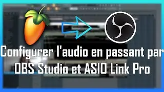 FL STUDIO | Configurer l'audio en passant par OBS Studio et ASIO Link Pro