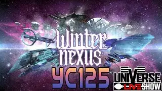Winter Nexus is HERE! - EVE Universe Show - 12/5/YC125
