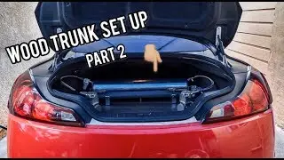 DIY WOOD TRUNK SET UP FOR UNDER $35 (G37 COUPE) Part 2