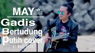 MAY-GADIS BERTUDUNG PUTIH || AKUSTIK COVER BY OJAY BESUT