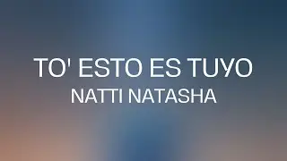 Natti Natasha - To' Esto Es Tuyo (Letra/Lyrics)