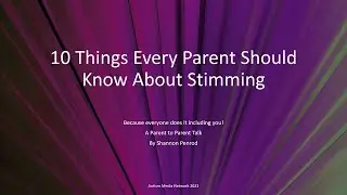 Autism Live 8.22: Top Ten Things Every Parent Should Know About Stimming