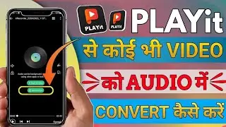 Playit se video ko audio main convert kaise kare || PLAYit App Me Video Ko Mp3 Me Convert Kaise Kare