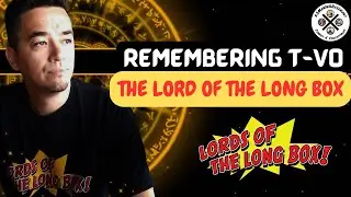 Remembering T-VO THE LORD OF THE LONG BOX