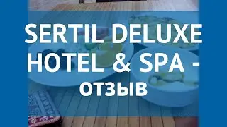 SERTIL DELUXE HOTEL & SPA 4* Фетхие отзывы – отель СЕРТИЛ ДЕЛЮКС ХОТЕЛ ЭНД СПА 4 Фетхие отзывы видео