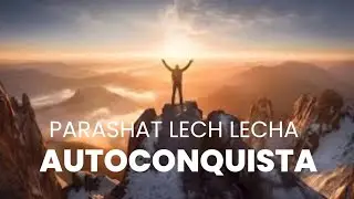 AUTOCONQUISTA E AUTODESCOBRIMENTO - Parashat Lech-Lecha com Rabino AvrahamTsvi Beuthner