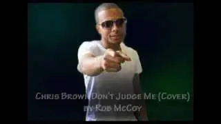 Rob McCoy - Dont Judge Me Chris Brown (Cover)