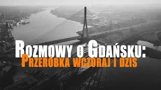 Rozmowy o Gdańsku. Przeróbka wczoraj i dziś. (1)