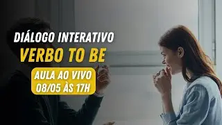 AULA AO VIVO #03 - Diálogo interativo utilizando o VERBO TO BE
