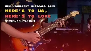 Here's To Us, Here's To Love (Highlight Musicals by UPH CoM) - Session 1 Guitar Cam 14/09/2023