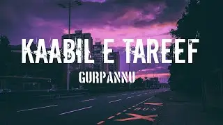 Kaabil E Tareef - Gurpannu ( lyrics) | Slowed+Reverb | Aesthetic_editz