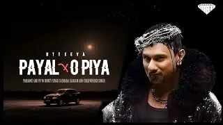 Payal x O Piya • Payal Mashup🔥• @Utteeya • Yo Yo Honey Singh & Paradox • O Piya x Payal