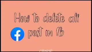 How to delete all post on Facebook