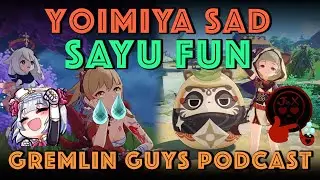 Yoimiya Sad, Sayu Fun: Gremlin Guys Podcast | Jinjinx and Tuner | Genshin Impact Math